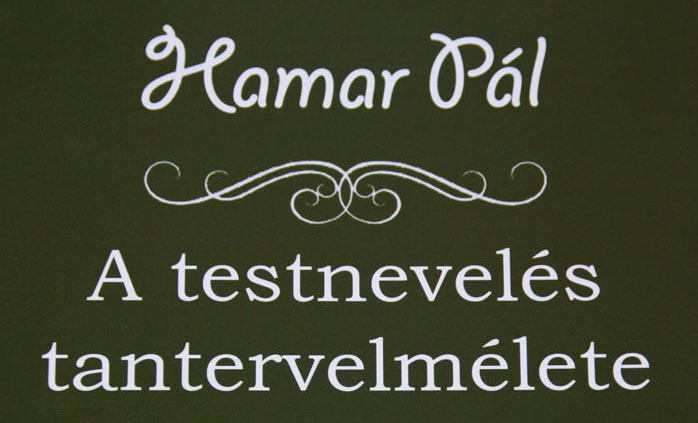 Prof. Dr. Hamar Pál: A testnevelés tantervelmélete